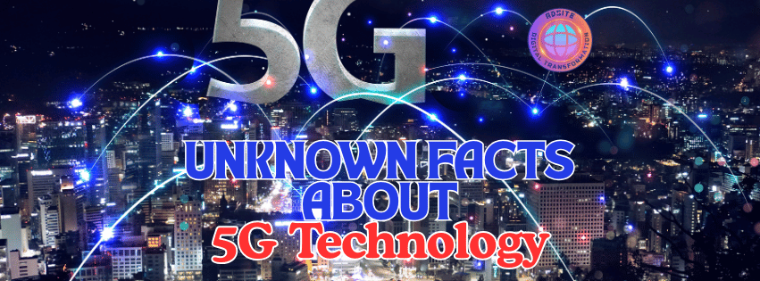 5G Technology: Unknown Facts About