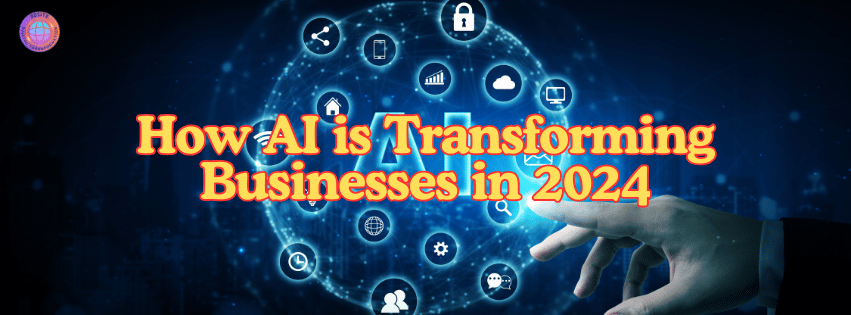 How AI is Transforming Businesses in 2024